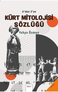 KÜRT MİTOLOJİ SÖZLÜĞÜ KÜRT MİTOLOJİ SÖZLÜĞÜ