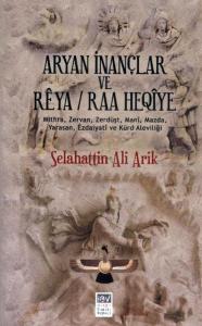 ARYAN İNANÇLAR VE RÊYA / RAA HEQIYÊ ARYAN İNANÇLAR VE RÊYA / RAA HEQIYÊ