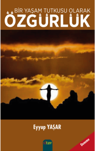 BİR YAŞAM TUTKUSU OLARAK ÖZGÜRLÜK