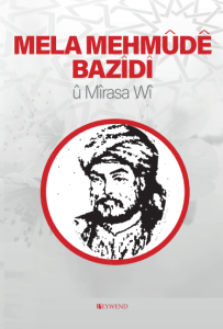MELA MEHMÛDÊ BAZÎDÎ û Mîrasa Wî