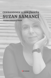SUZAN SAMANCI’NIN ÖYKÜLERİ ÜZERİNE BİR DENEME- CERIBANDINEK LI SER ÇÎROKÊN SUZAN SAMANCI SUZAN SAMANCI’NIN ÖYKÜLERİ ÜZERİNE BİR DENEME- CERIBANDINEK LI SER ÇÎROKÊN SUZAN SAMANCI