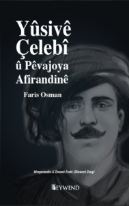 Yûsivê Çelebî û Pêvajoyas Afirandinê