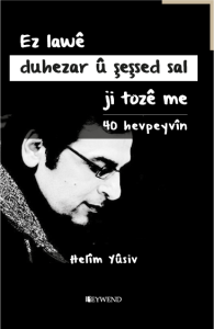 Ez lawê duhezar û şeşsed sal ji tozê me - 40 Hevpeyvîn
