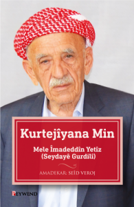 Kurtejîyana Min Mele Îmadeddîn Yetîz (Seydayê Gurdilî) Kurtejîyana Min Mele Îmadeddîn Yetîz (Seydayê Gurdilî)