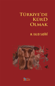 TÜRKİYE'DE KÜRT OLMAK TÜRKİYE'DE KÜRT OLMAK