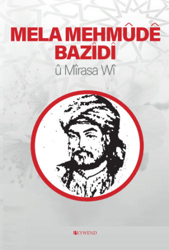 MELA MEHMÛDÊ BAZÎDÎ û Mîrasa Wî