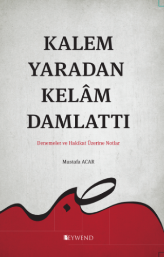 Kalem Yaradan Kelâm Damlattı
