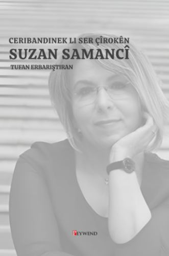 SUZAN SAMANCI’NIN ÖYKÜLERİ ÜZERİNE BİR DENEME- CERIBANDINEK LI SER ÇÎROKÊN SUZAN SAMANCI
